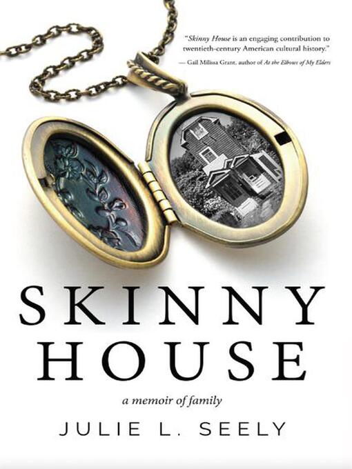 Title details for Skinny House-A Memoir of Family by Julie L. Seely - Available